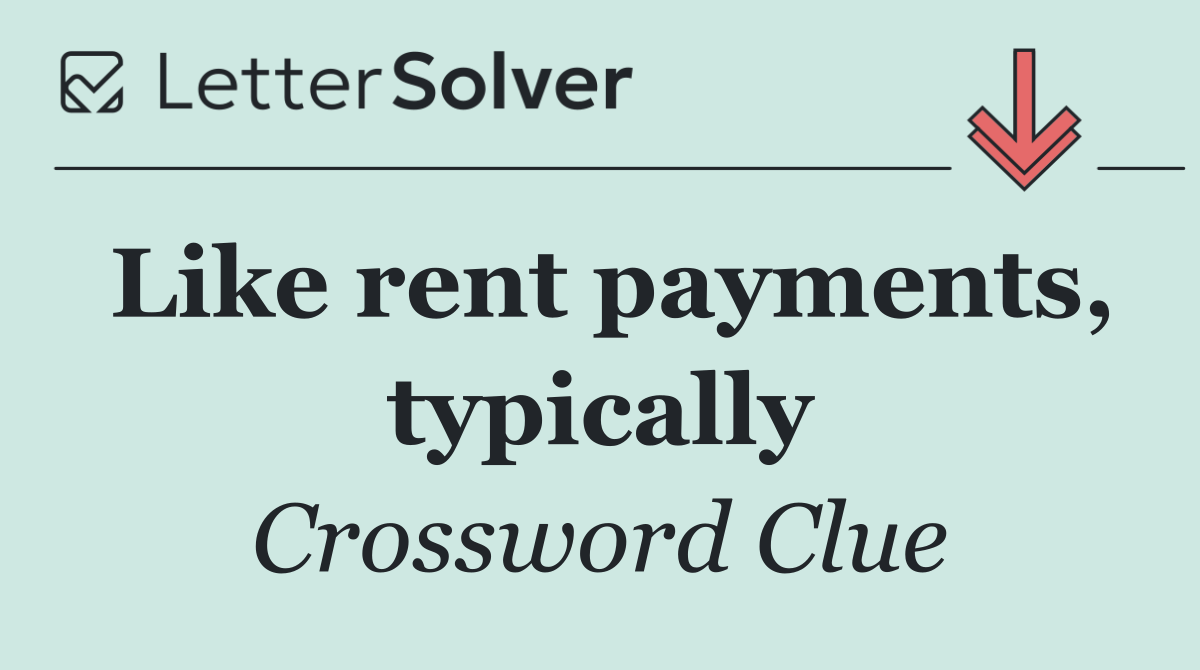 Like rent payments, typically