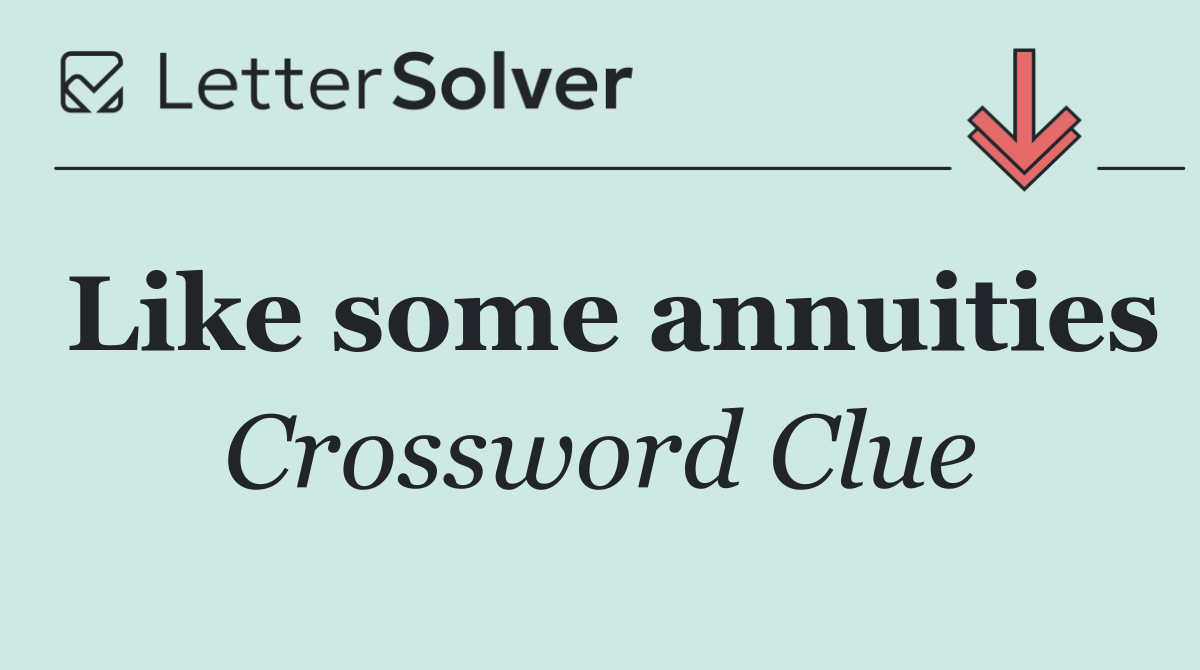 Like some annuities