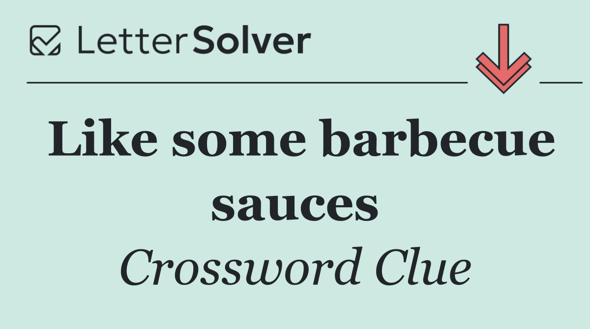 Like some barbecue sauces