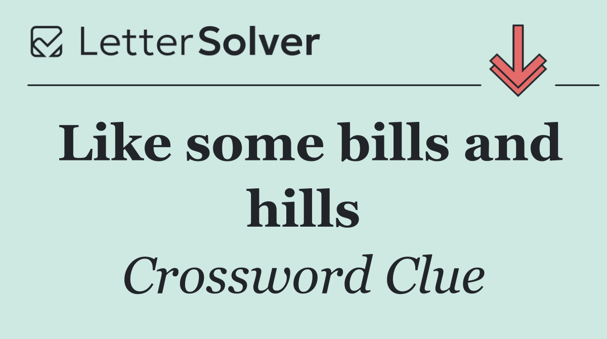 Like some bills and hills