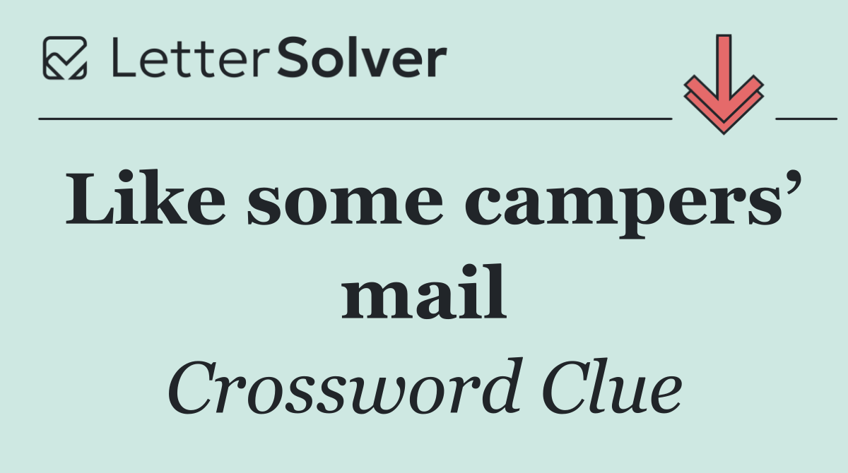 Like some campers’ mail
