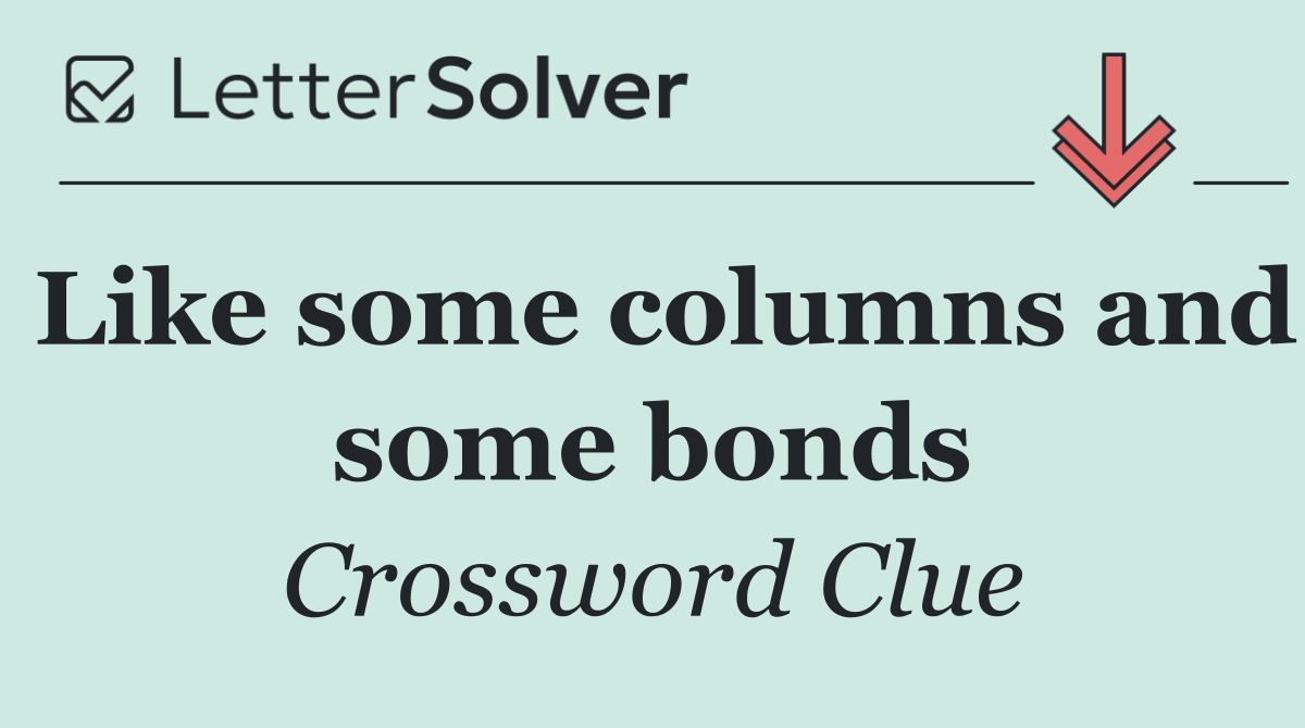 Like some columns and some bonds