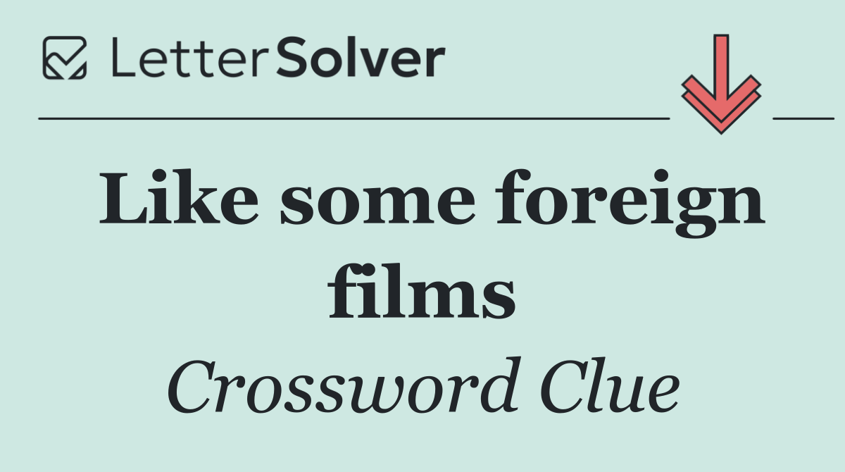Like some foreign films