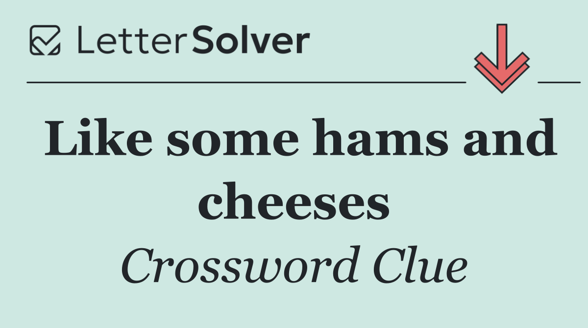 Like some hams and cheeses