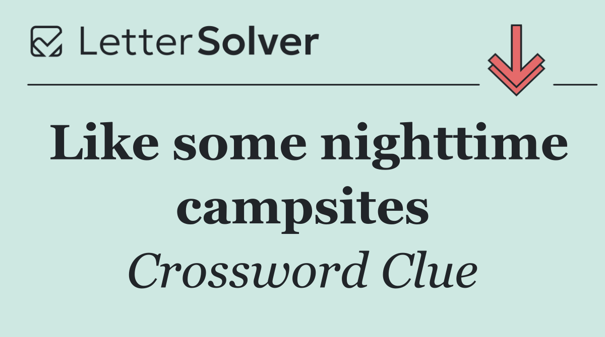 Like some nighttime campsites