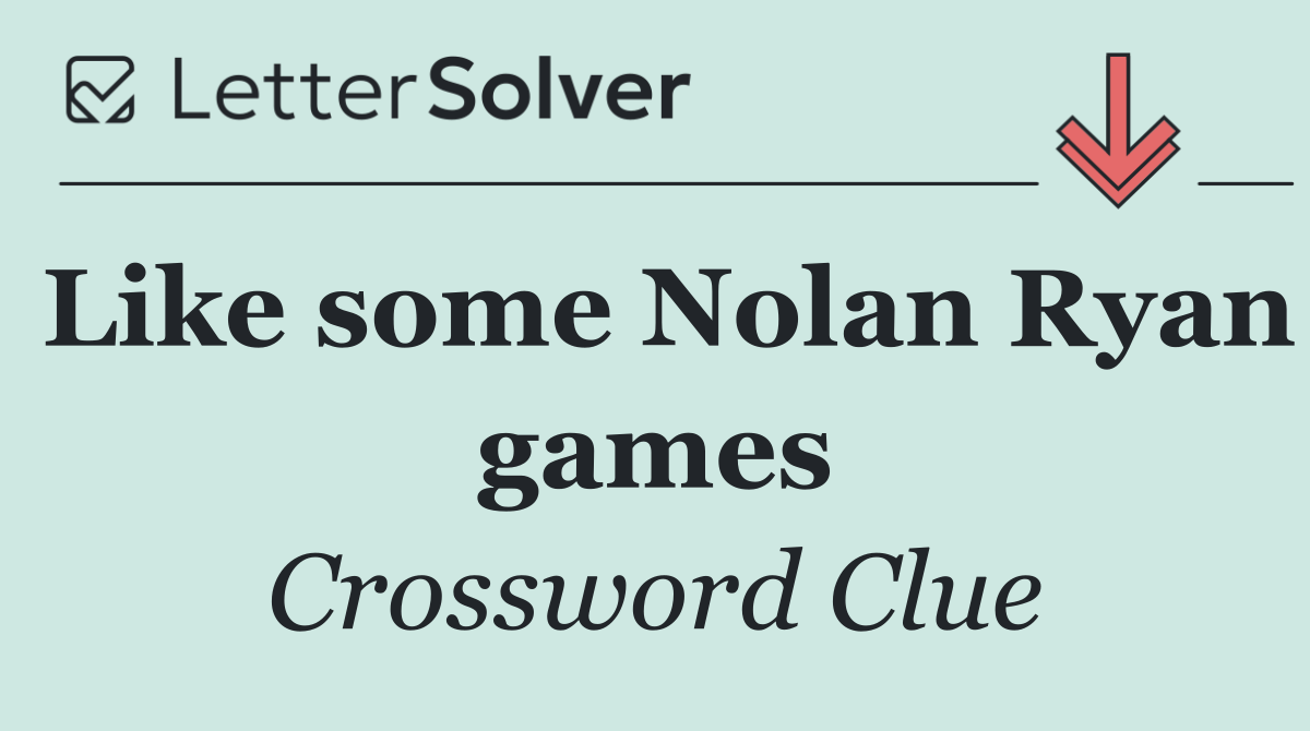 Like some Nolan Ryan games