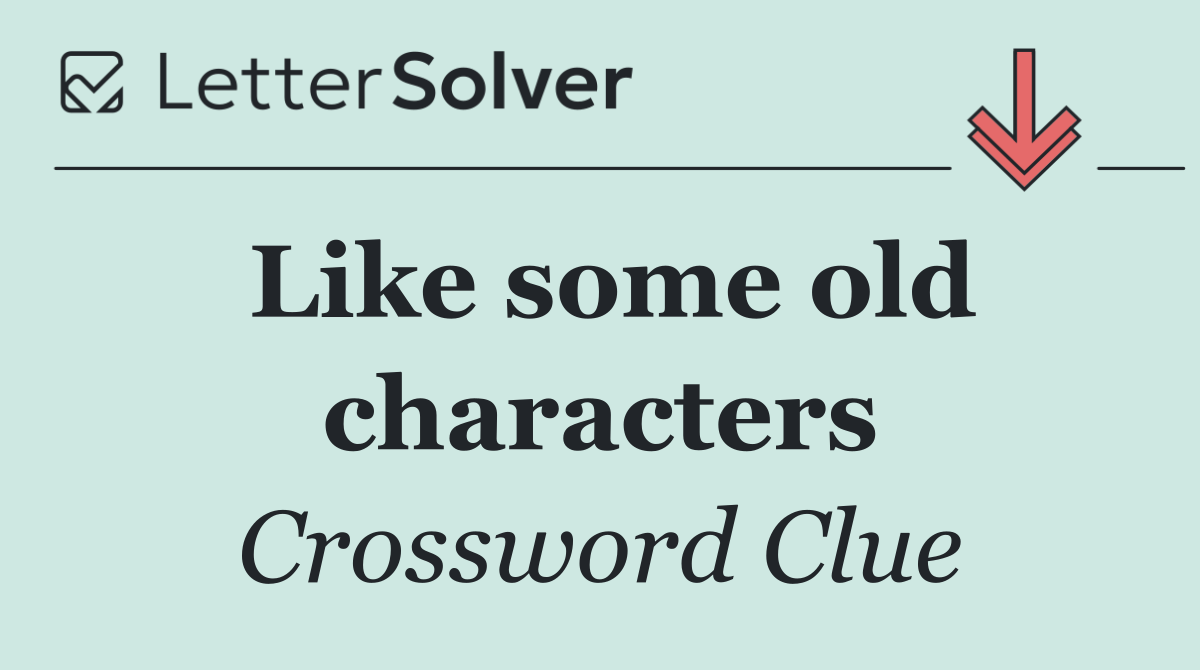 Like some old characters