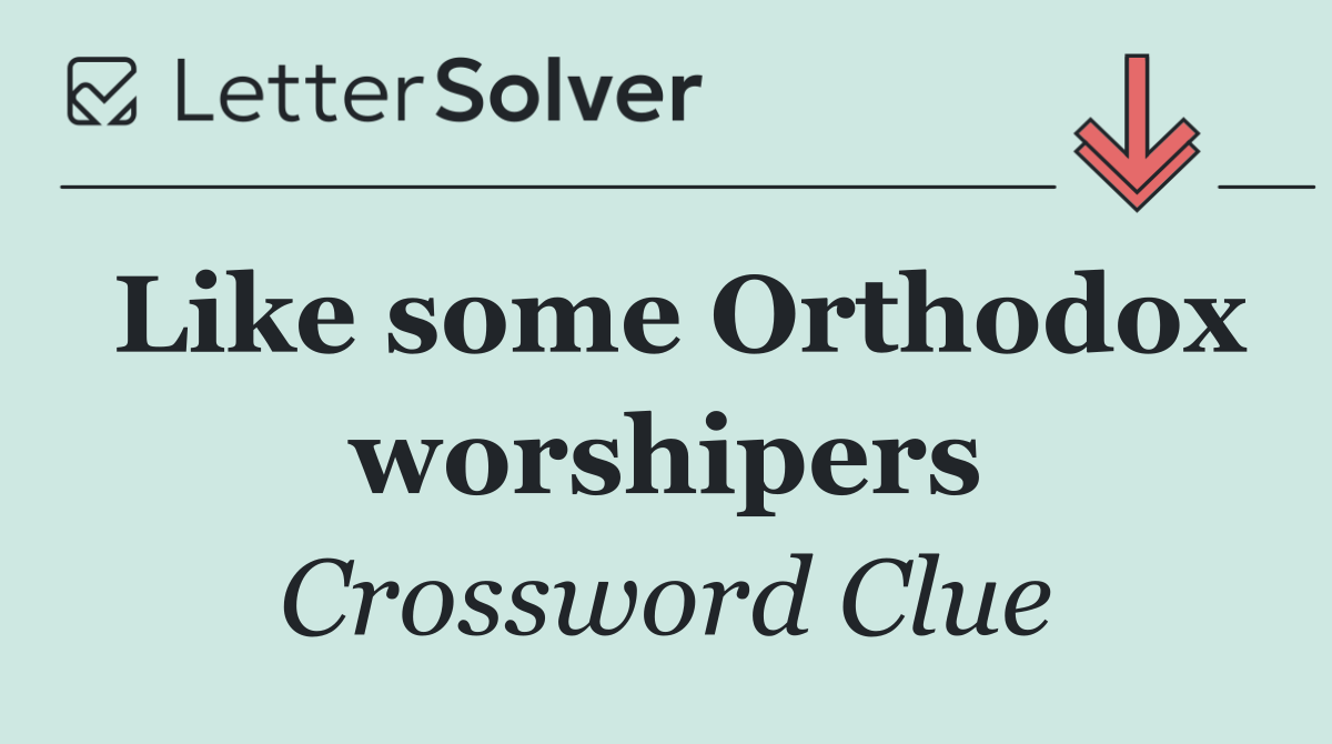 Like some Orthodox worshipers