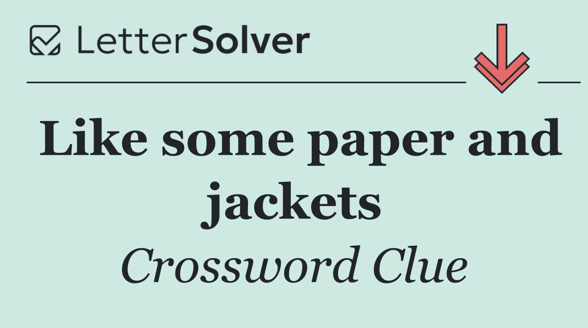 Like some paper and jackets