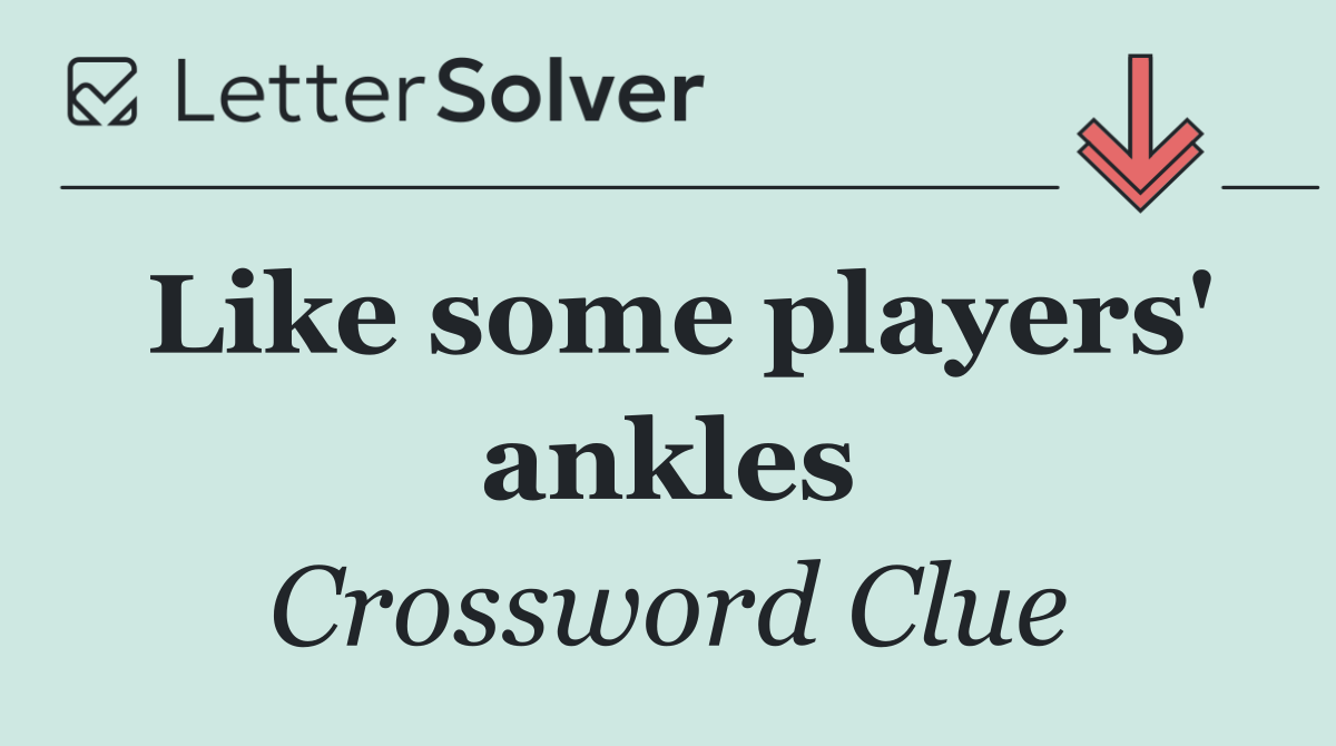 Like some players' ankles