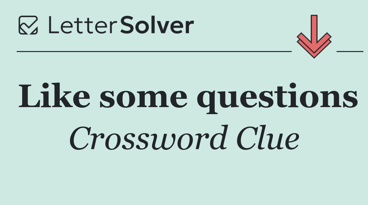 Like some questions