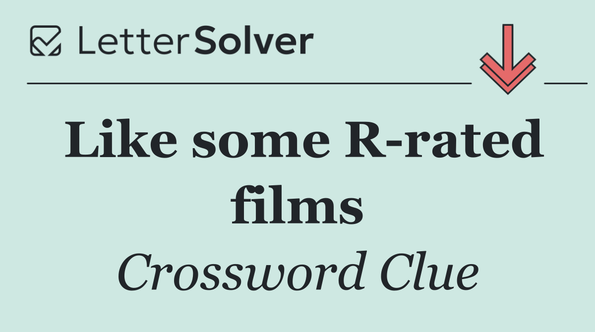 Like some R rated films