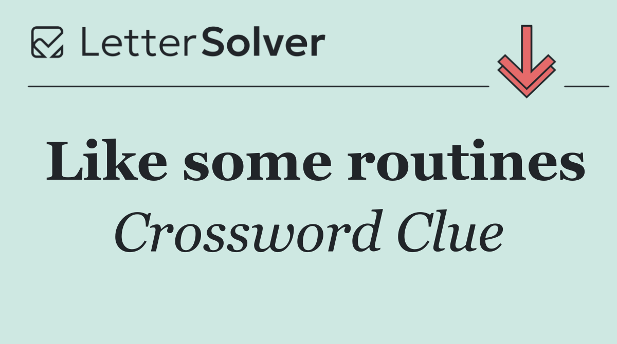 Like some routines