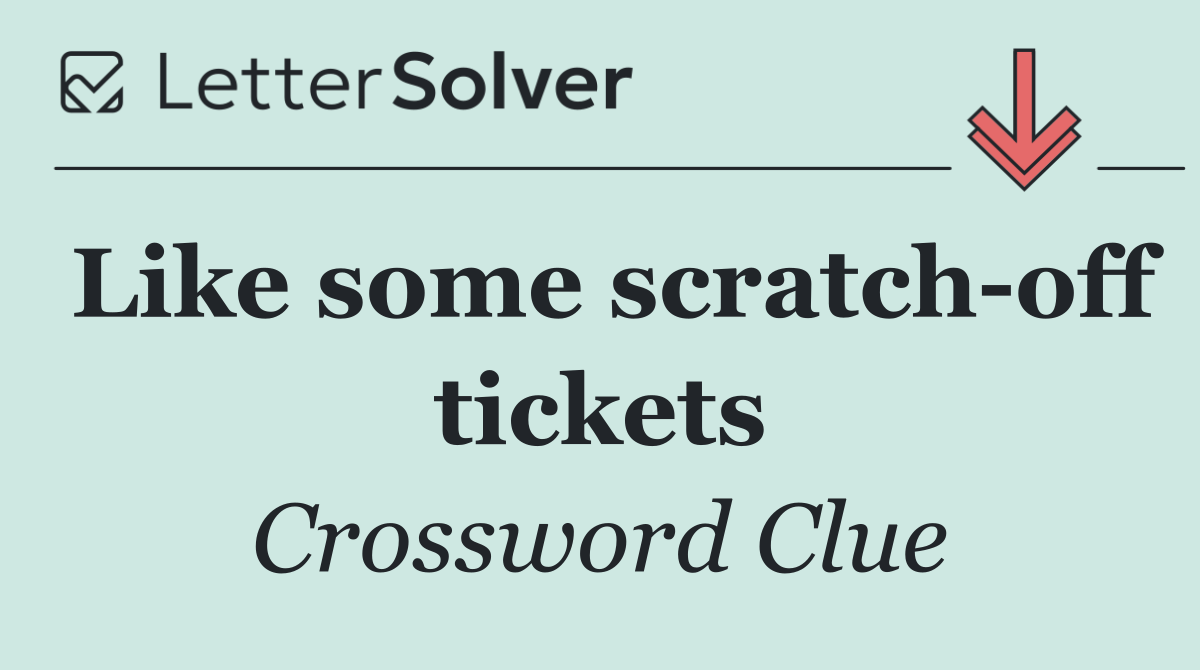 Like some scratch off tickets