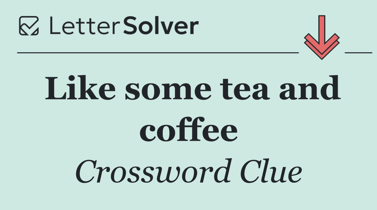 Like some tea and coffee