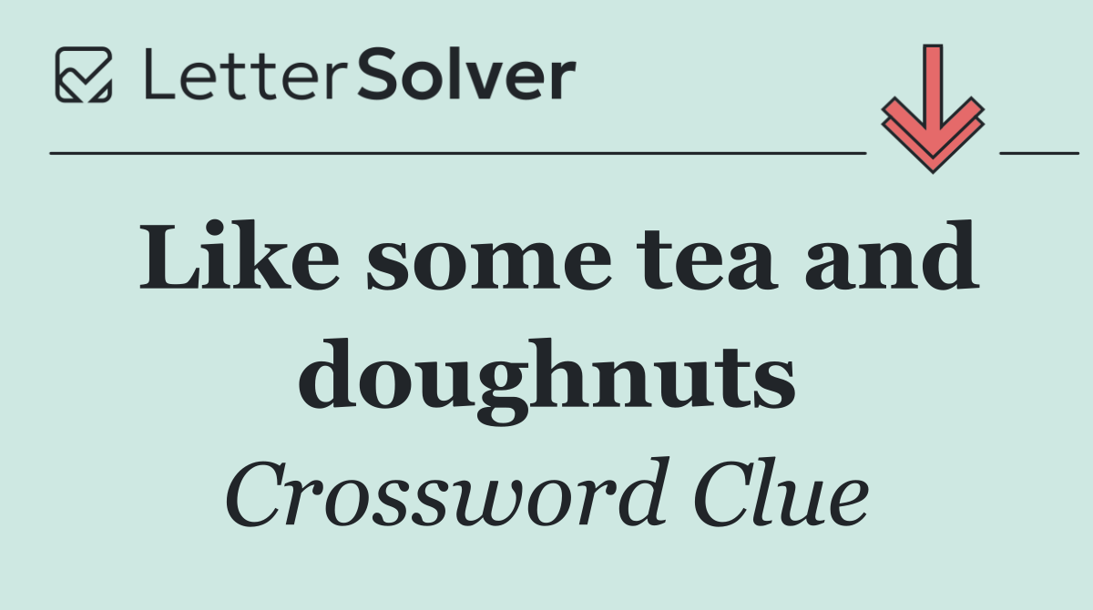 Like some tea and doughnuts