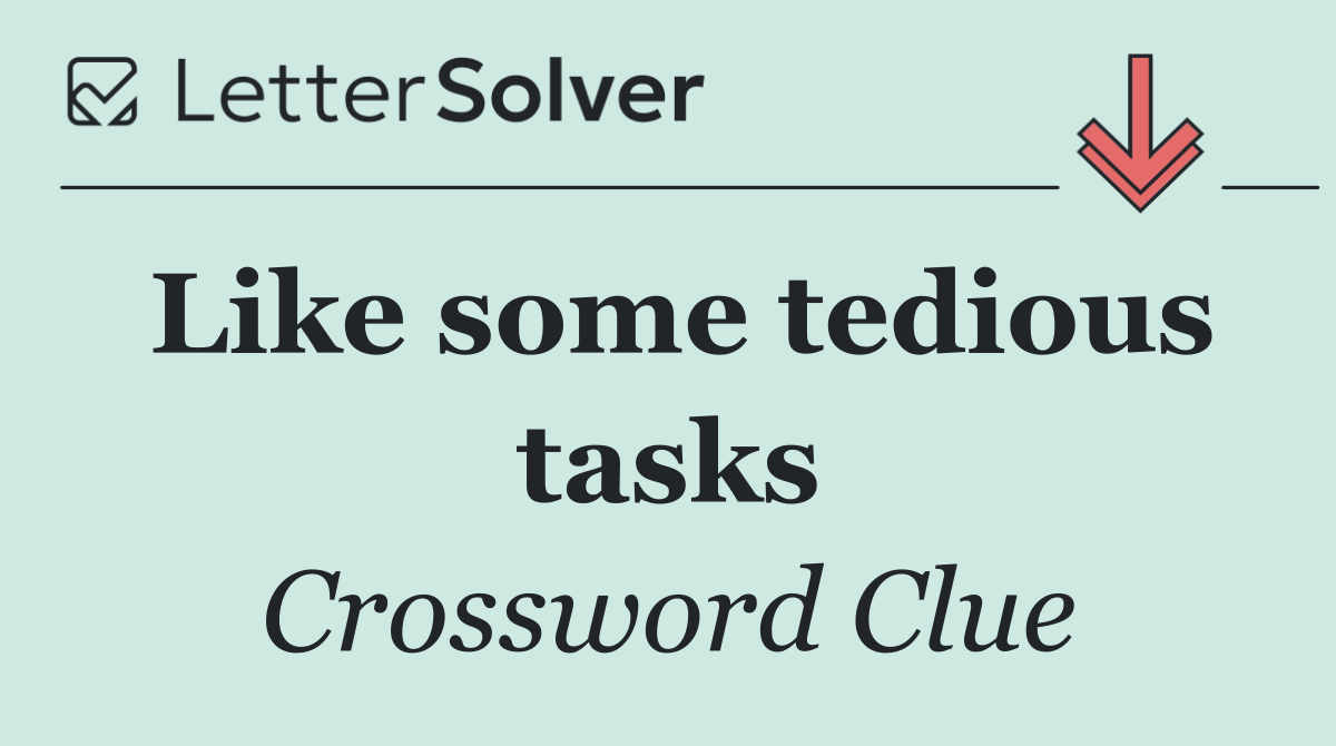 Like some tedious tasks