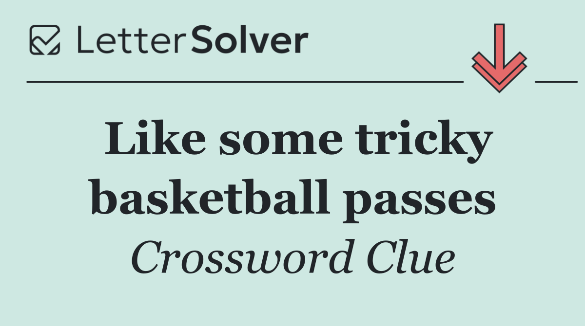 Like some tricky basketball passes