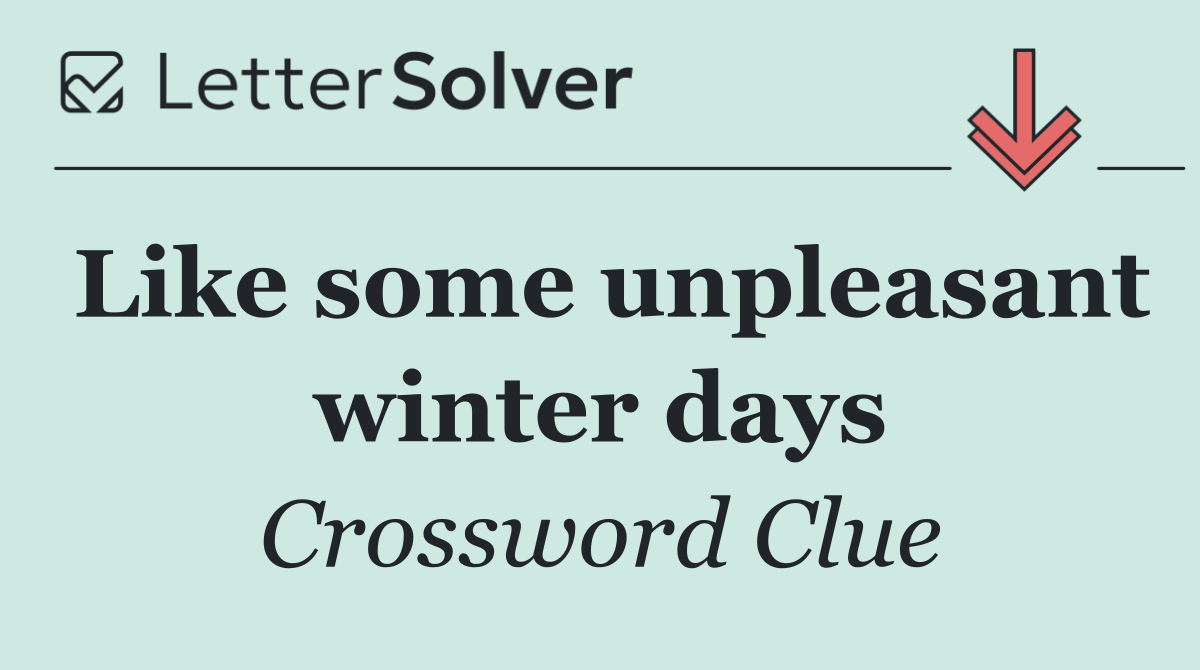 Like some unpleasant winter days