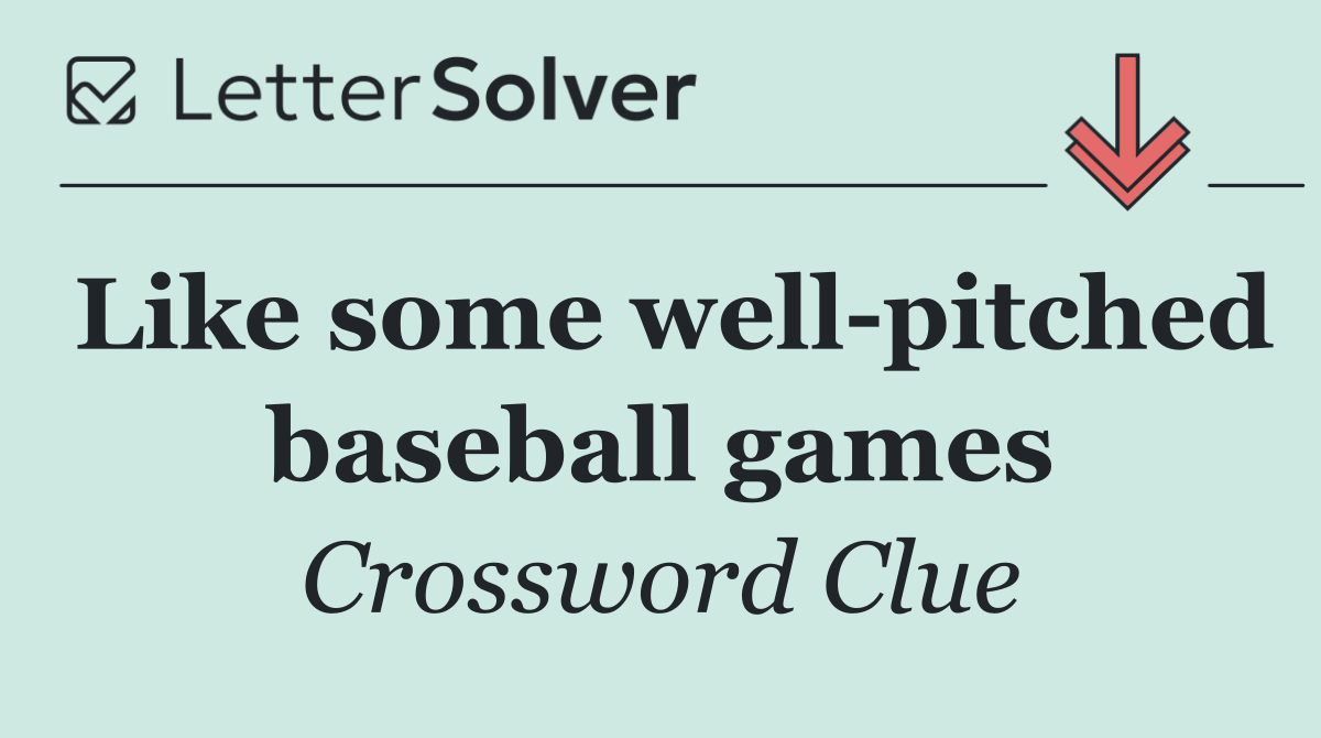 Like some well pitched baseball games