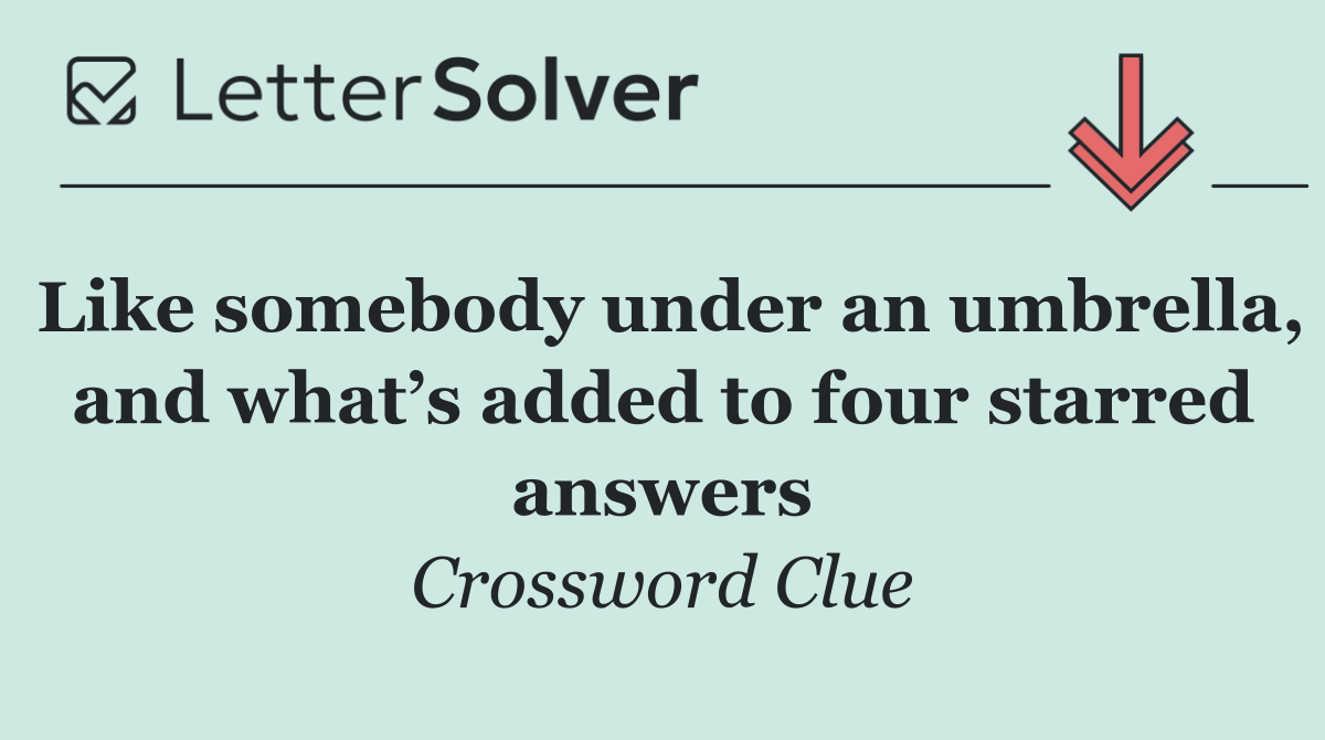 Like somebody under an umbrella, and what’s added to four starred answers