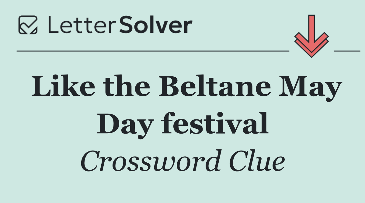 Like the Beltane May Day festival