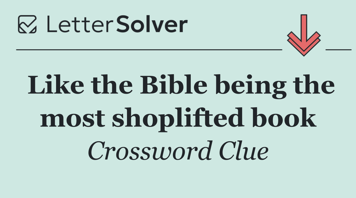 Like the Bible being the most shoplifted book