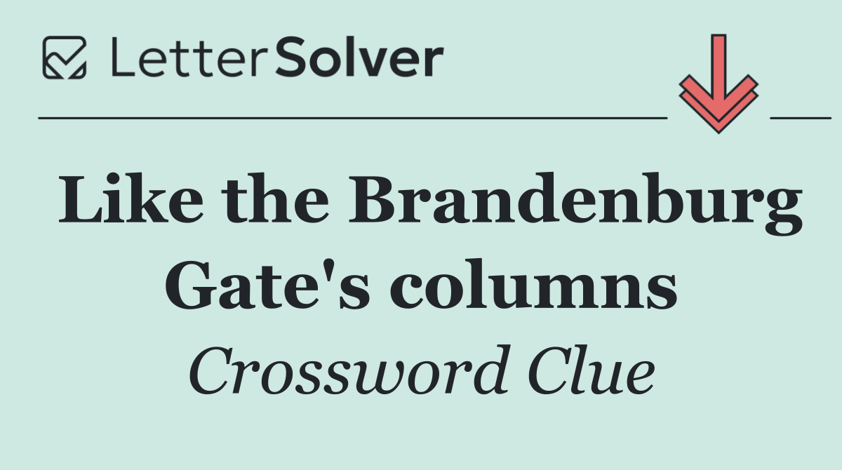 Like the Brandenburg Gate's columns