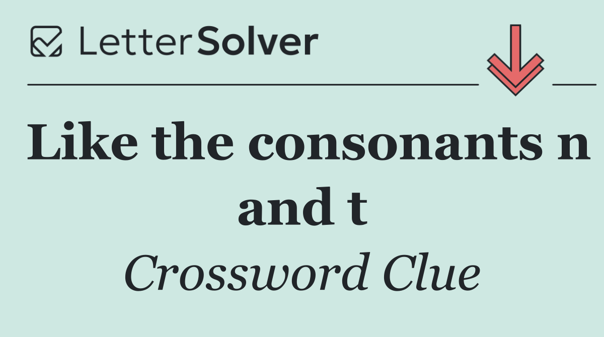 Like the consonants n and t