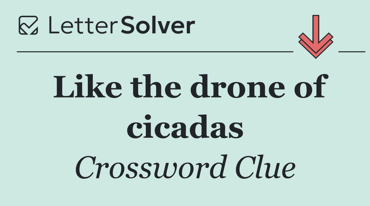 Like the drone of cicadas