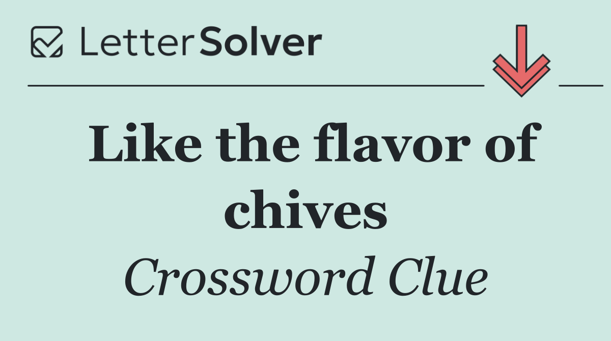 Like the flavor of chives