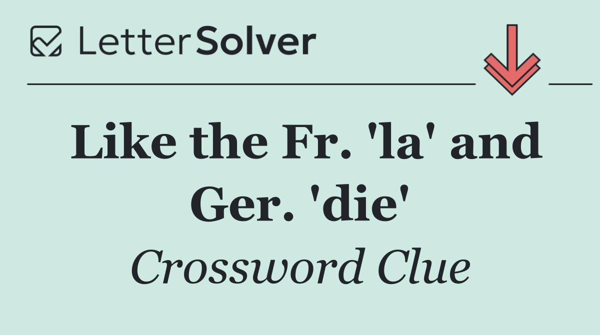 Like the Fr. 'la' and Ger. 'die'