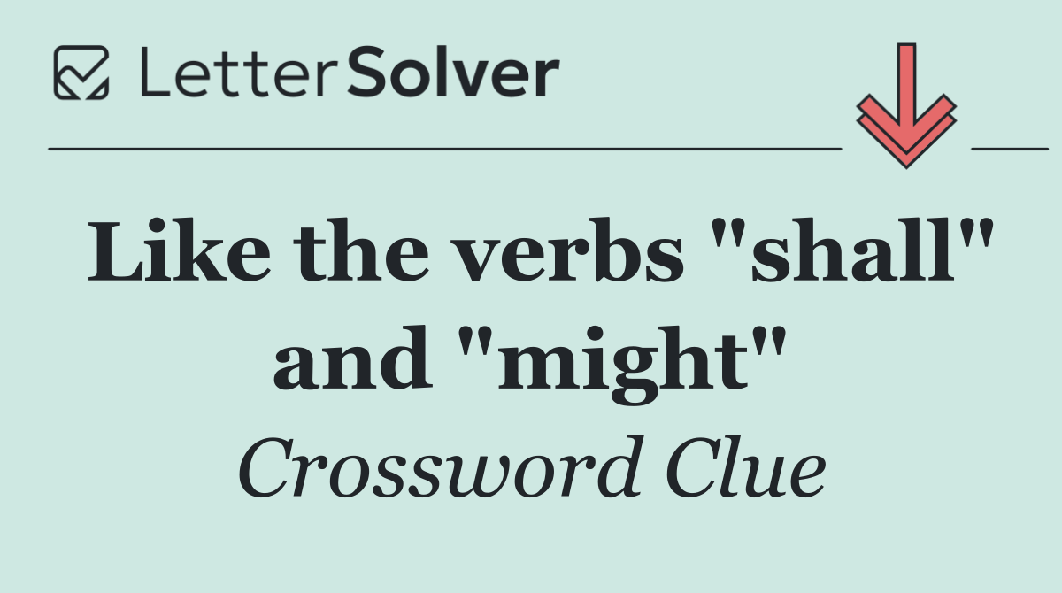 Like the verbs "shall" and "might"