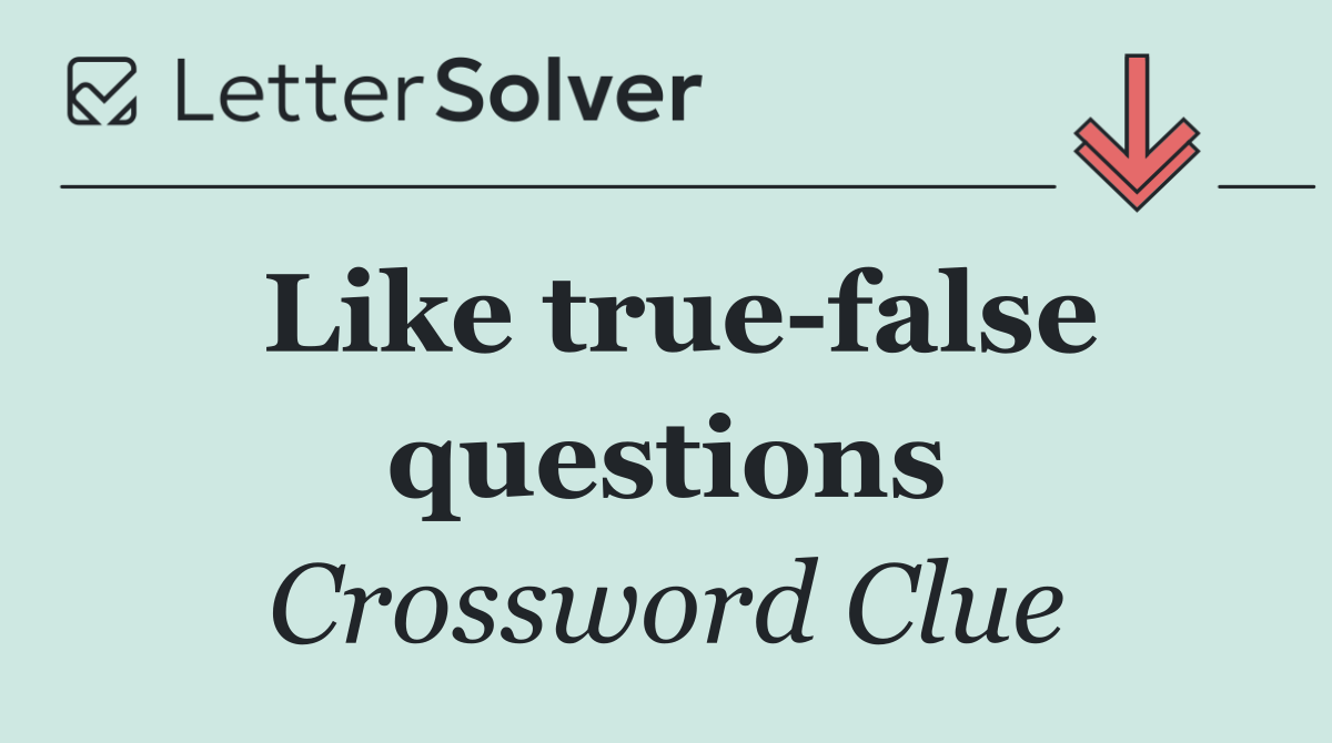Like true false questions