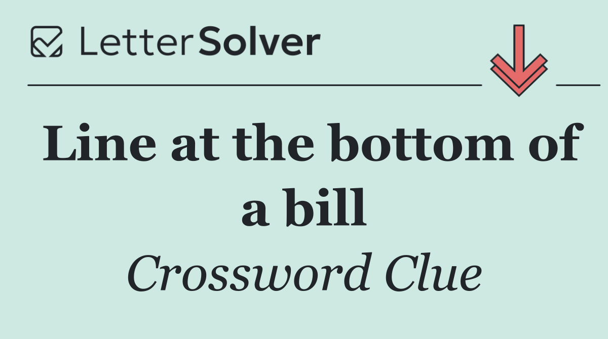 Line at the bottom of a bill