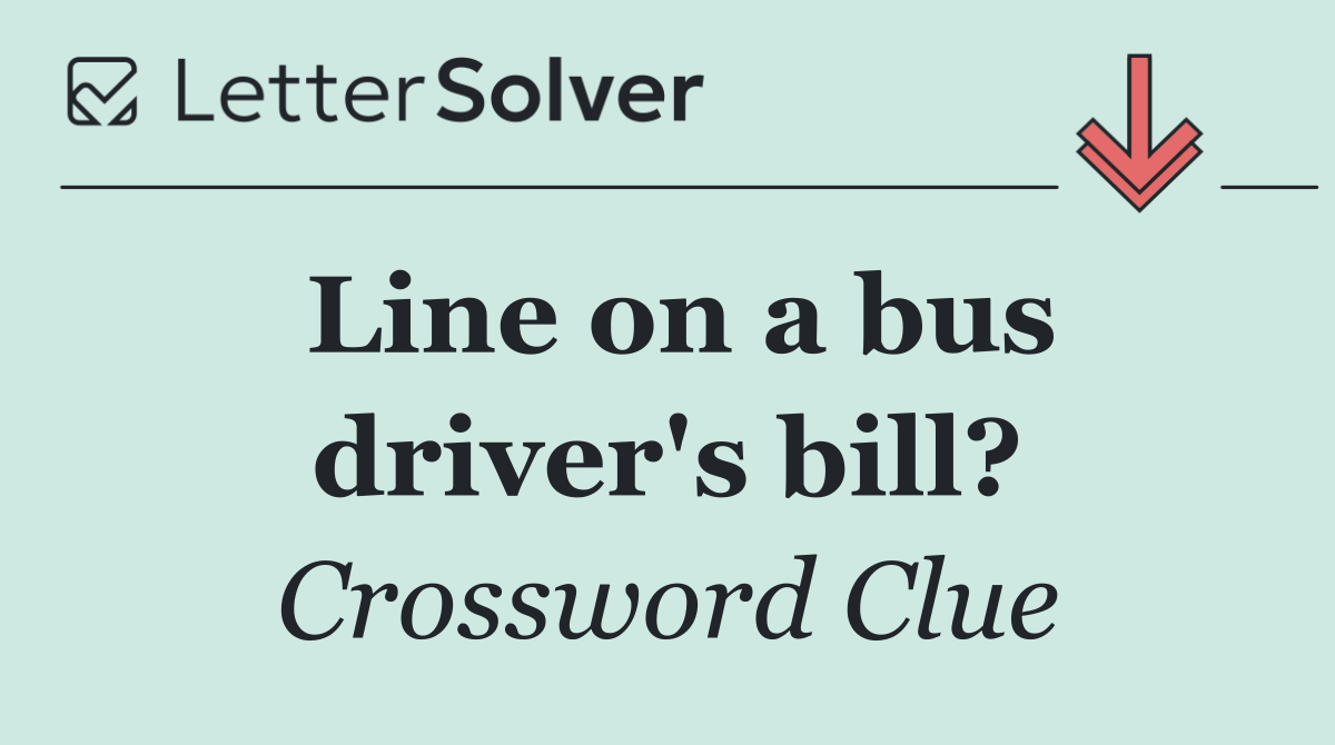 Line on a bus driver's bill?