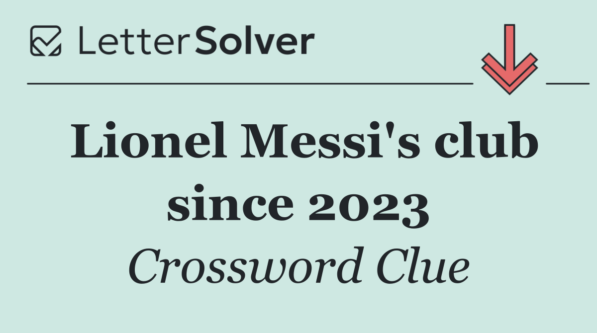 Lionel Messi's club since 2023