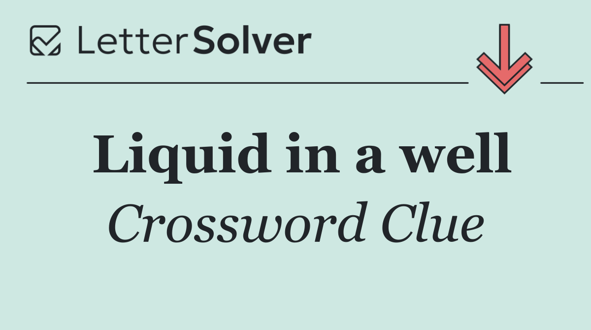 Liquid in a well