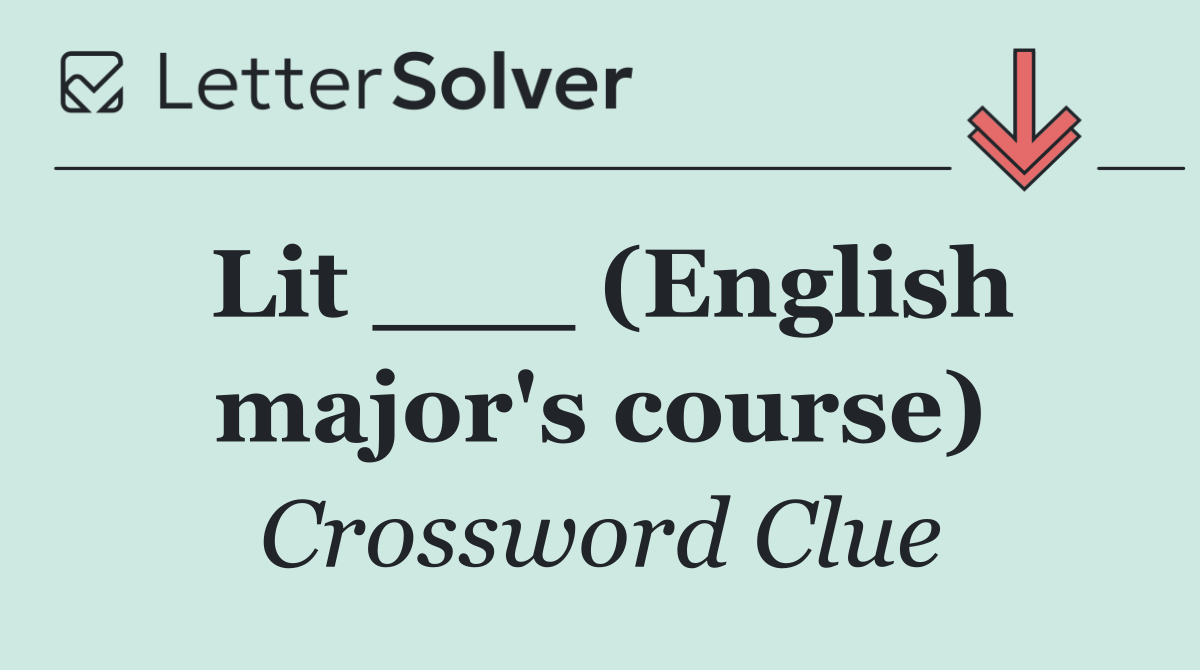 Lit ___ (English major's course)