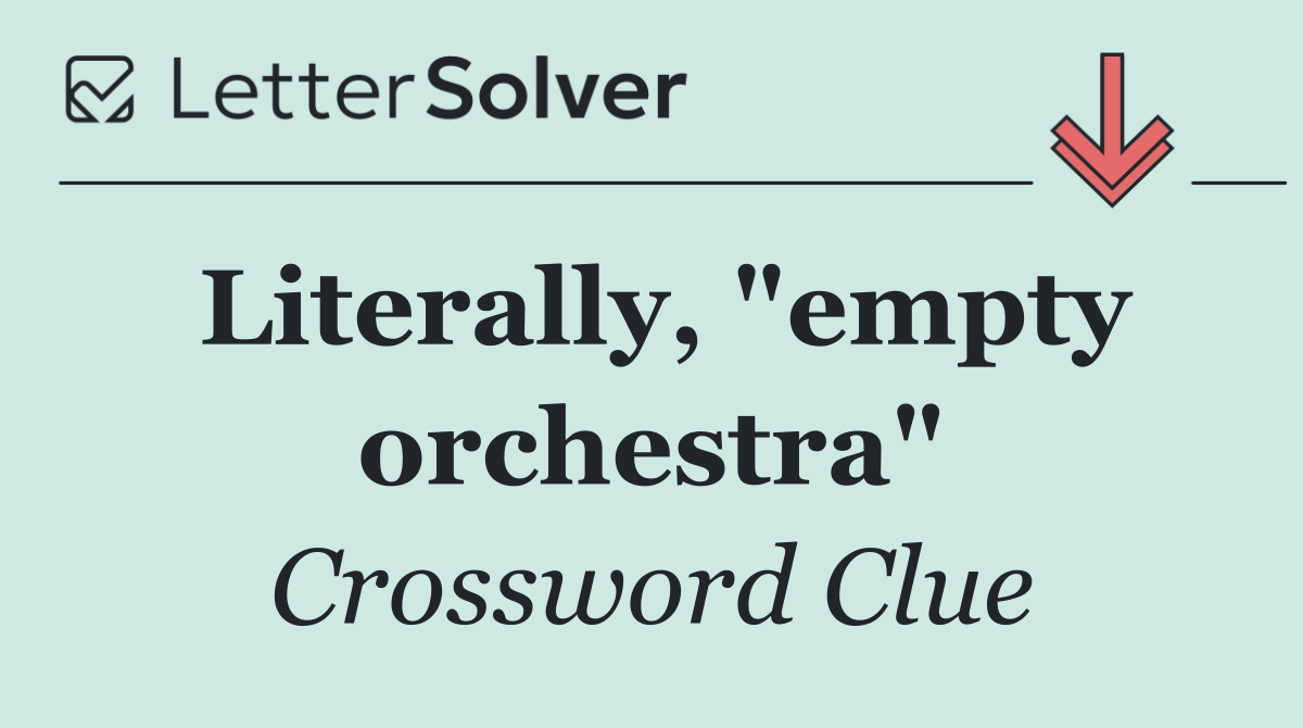 Literally, "empty orchestra"