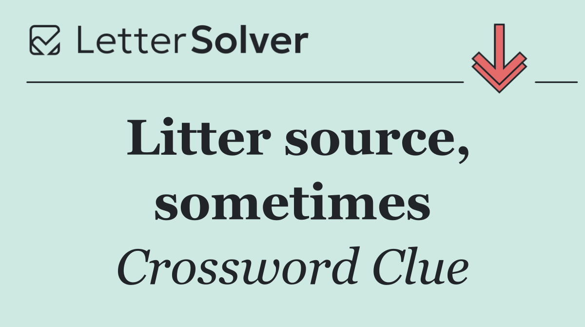 Litter source, sometimes