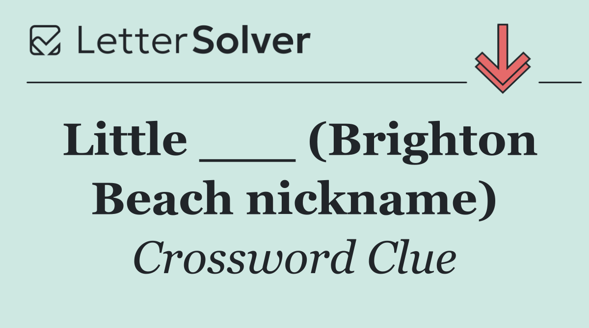 Little ___ (Brighton Beach nickname)
