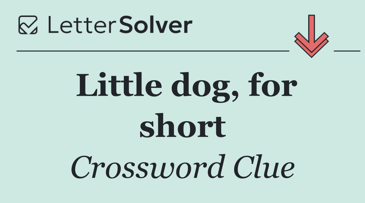 Little dog, for short