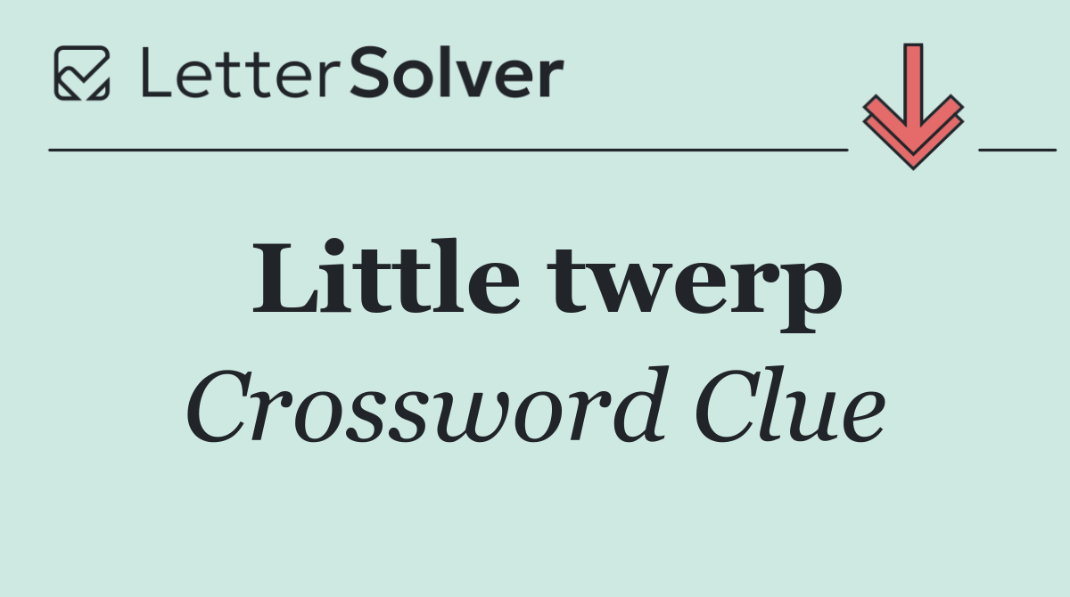 Little twerp
