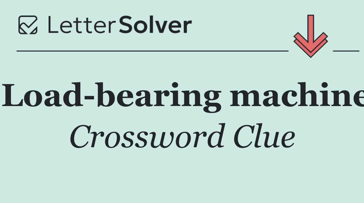 Load bearing machine