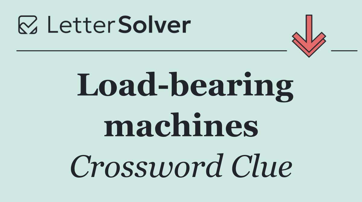 Load bearing machines