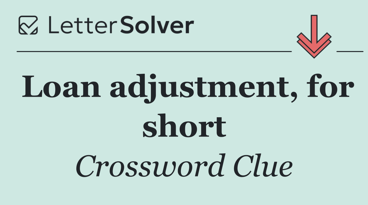 Loan adjustment, for short
