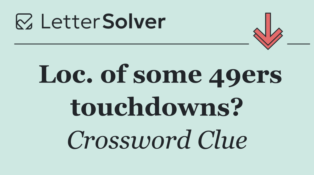 Loc. of some 49ers touchdowns?