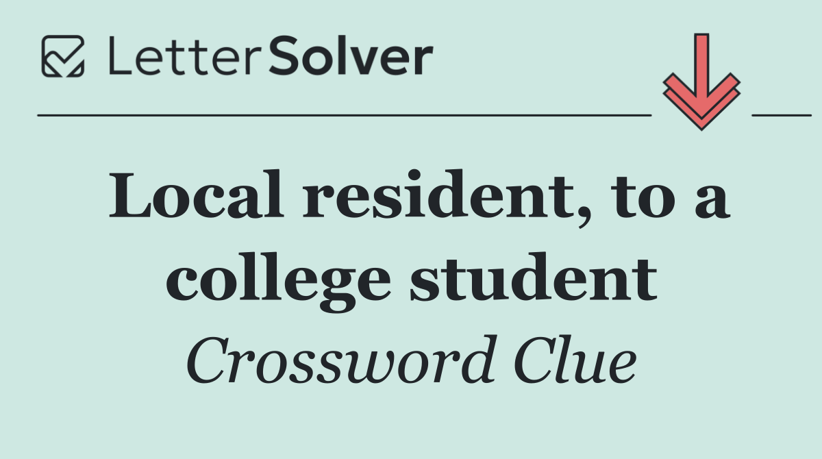 Local resident, to a college student