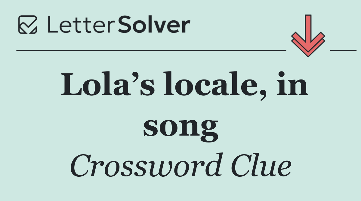Lola’s locale, in song